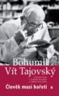 Člověk musí hořeti - knižní rozhovor s Bohumilem V. Tajovským