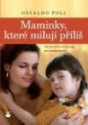 Maminky, které milují příliš - Osvaldo Poli Maminky, které milují příliš - Osvaldo Poli